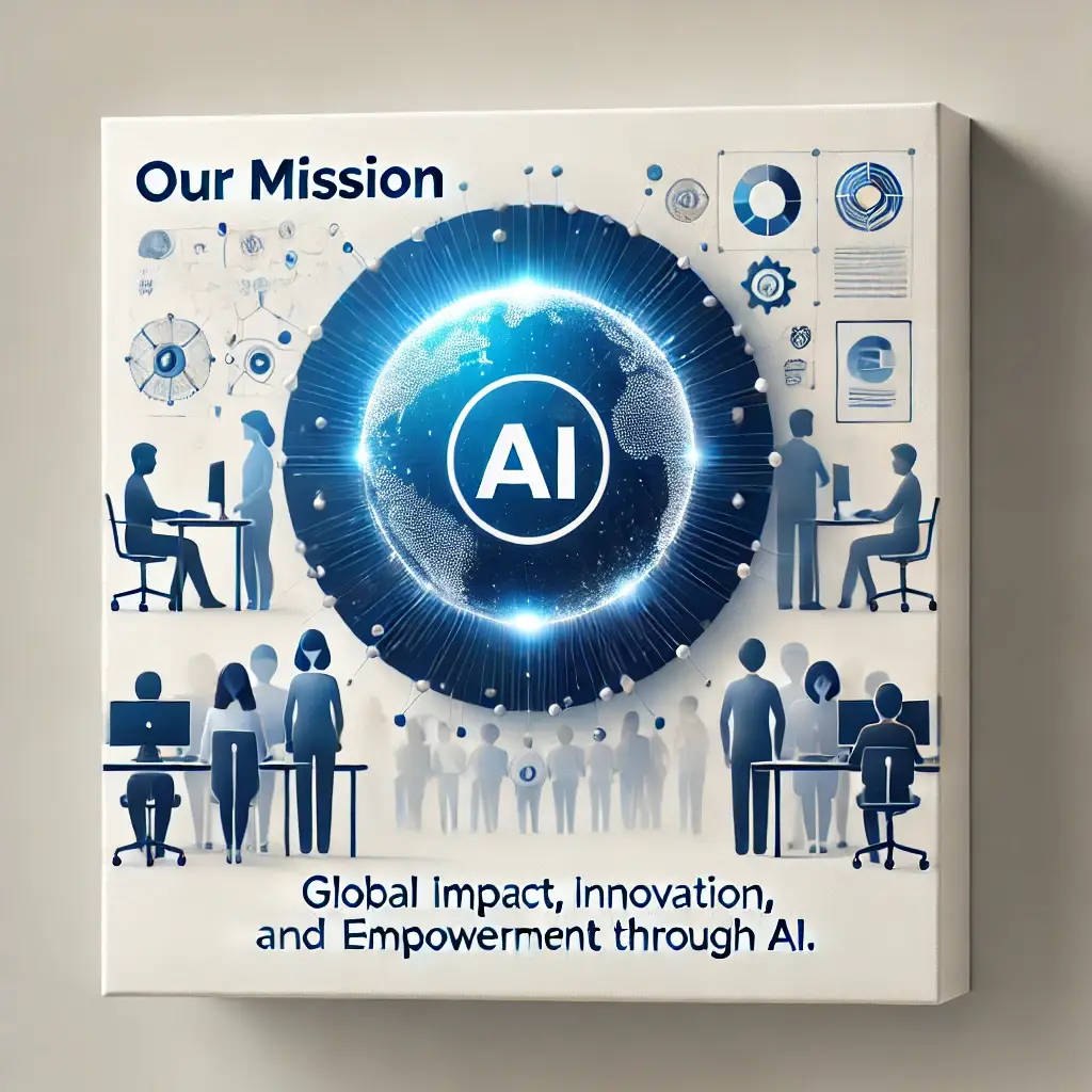 Our Mission - global impact, innovation, and empowerment through AI